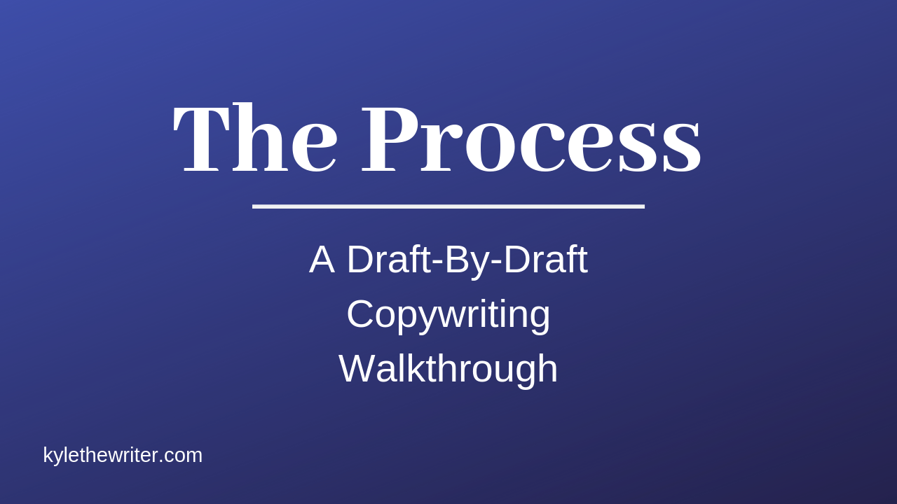 Kyle – The Process A Draft By Draft Copywriting Walkthrough Download
