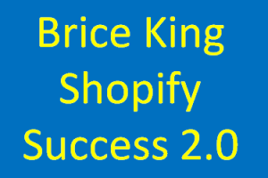 Brice King - Shopify Success 2.0 Download