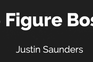 Justin Saunders - The 6 Figure Boss Download