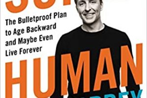 Dave Asprey - Super Human - The Bulletproof Plan to Age Backward and Maybe Even Live Forever Free Download