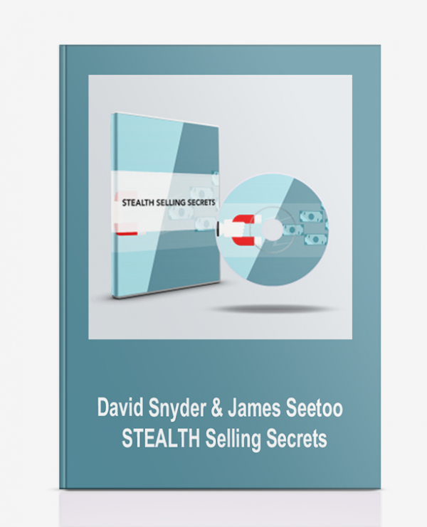 David Snyder & James Seetoo - STEALTH Selling Secrets Free Download