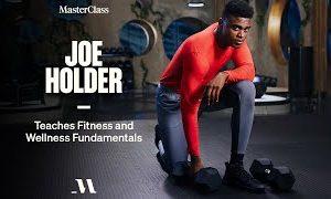 MasterClass - Joe Holder Teaches Fitness and Wellness Fundamentals Download