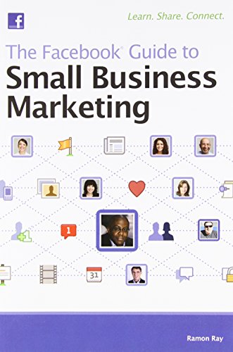Ray Ramon - The Facebook ® Guide to Small Business Marketing Free Download