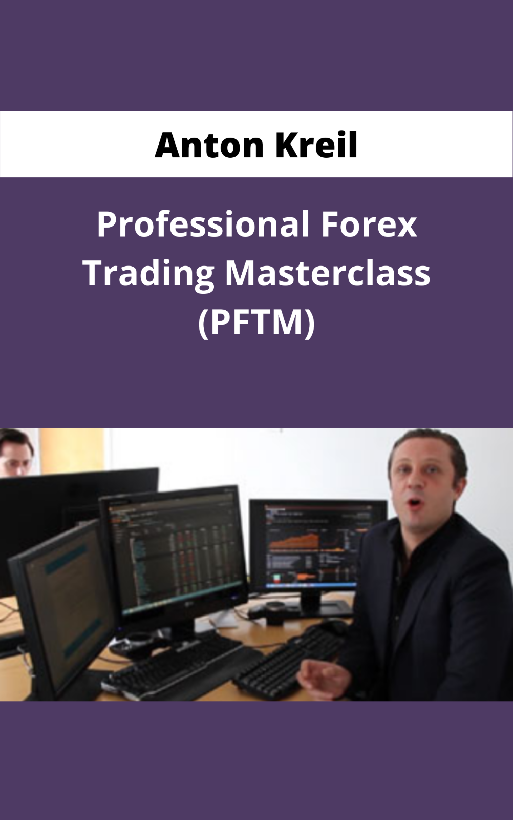 Anton Kreil - Trading Masterclass POTM + PFTM + PTMI Free Download