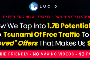 LUCID - Watch How We Tap Into 1.7B Potential Buyers And Get A Tsunami Of Free Traffic Free Download