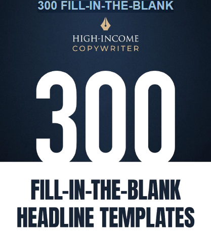 300 Fill-In-The-Blank Headline Templates - High Income Copywriter Free Download