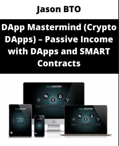 Jason BTO - DApp Mastermind (Crypto DApps) - Passive Income with DApps and SMART Contracts Free Download