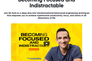 MindValley - Nir Eyal - Becoming Focused & Indistractable Free Download