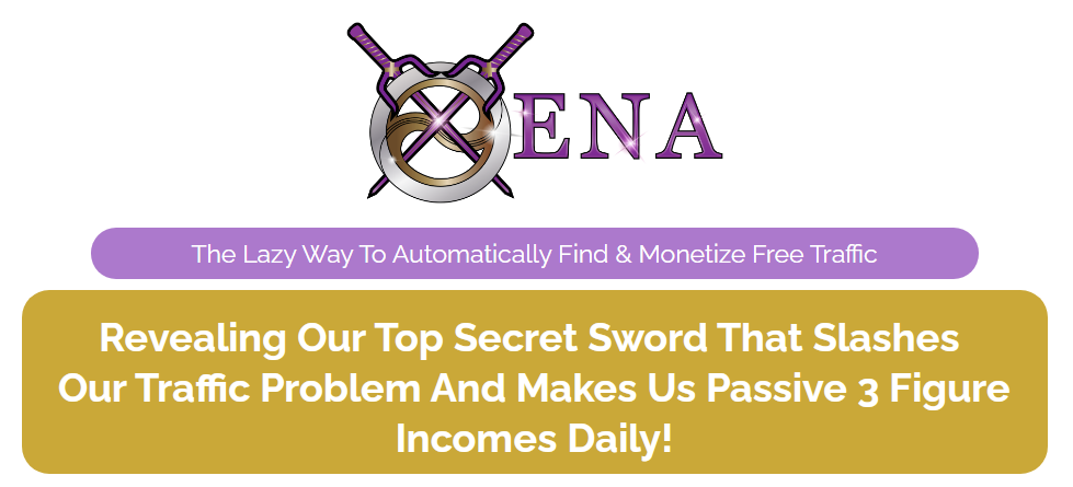 Xena - The Lazy Way To Automatically Find & Monetize Free Traffic Free Download