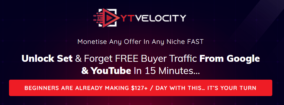 YT Velocity - Unlock Set & Forget FREE Buyer Traffic From Google & YouTube Free Download