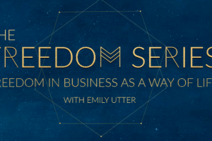 Emily Utter - The Freedom Series, Freedom in Business as a Way of Life Free Download