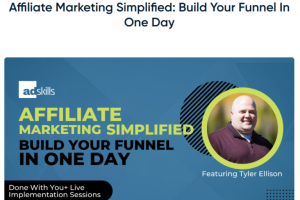Tyler Ellison (Adskills) – Affiliate Marketing Simplified Build Your Funnel In One Day Download