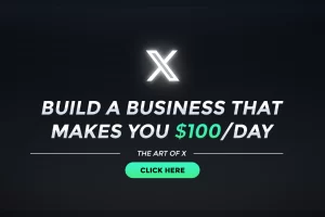 The Art of X 3.0 - Build a Business That Makes You $100 per Day (UPDATED August 2023) Download
